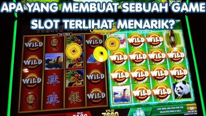 Apa yang Membuat Sebuah Game Slot Terlihat Menarik?